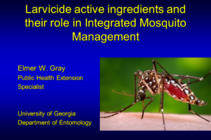 Larvicide active ingredients and their role in Integrated Mosquito Management Elmer Gray